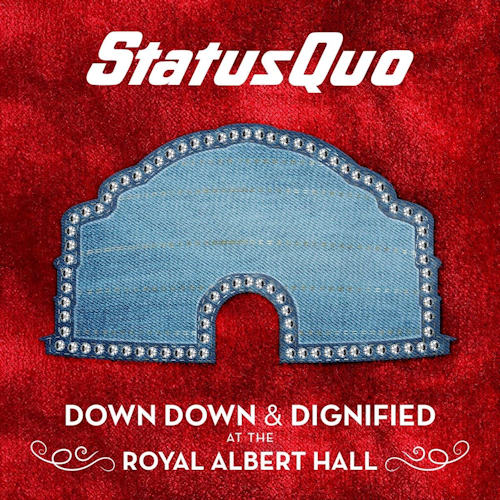 STATUS QUO - DOWN DOWN & DIGNIFIED AT THE ROYAL ALBERT HALLSTATUS QUO - DOWN DOWN AND DIGNIFIED AT THE ROYAL ALBERT HALL.jpg